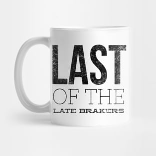 Last Of The Late Breakers Mug